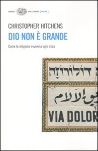Dio non è grande. Come la religione avvelena ogni cosa - Librerie.coop