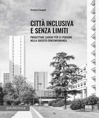 Città inclusiva e senza limiti. Progettare luoghi per le persone nella società contemporanea - Librerie.coop