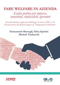 Fare welfare in azienda. Guida pratica per imprese, consulenti, sindacalisti, operatori. Aggiornata alla legge 10 marzo 2023, n. 23 di conversione del decreto-legge c.d. «Trasparenza Carburanti» - Librerie.coop