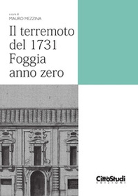 Il terremoto del 1731. Foggia anno zero - Librerie.coop