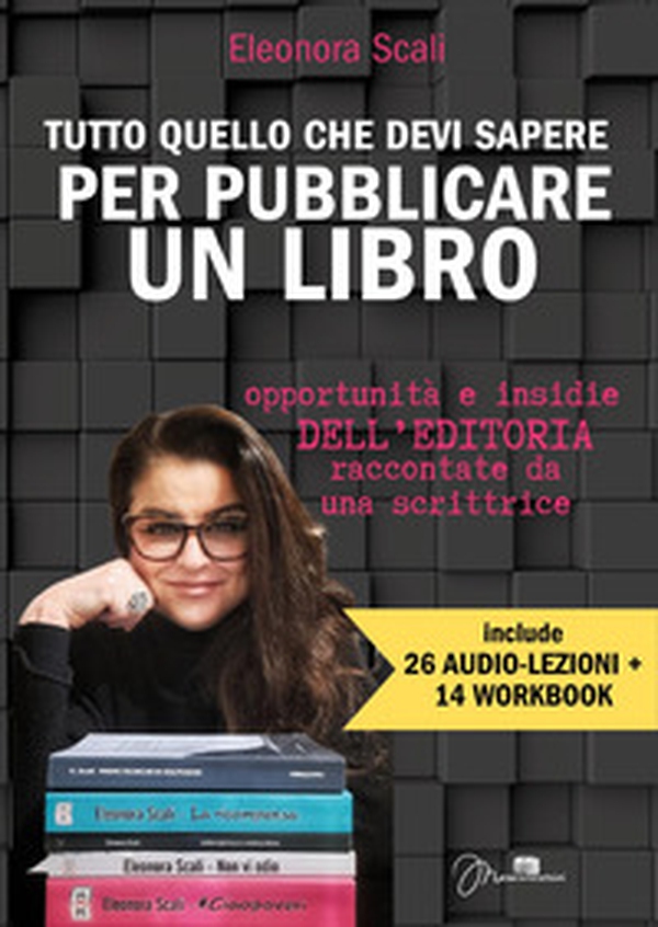 Tutto quello che devi sapere per pubblicare un libro. Opportunità e insidie dell'editoria raccontate da una scrittrice - Librerie.coop Tutto quello che devi sapere per pubblicare un libro. Opportunità e insidie dell'editoria raccontate da una scrittrice - Librerie.coop