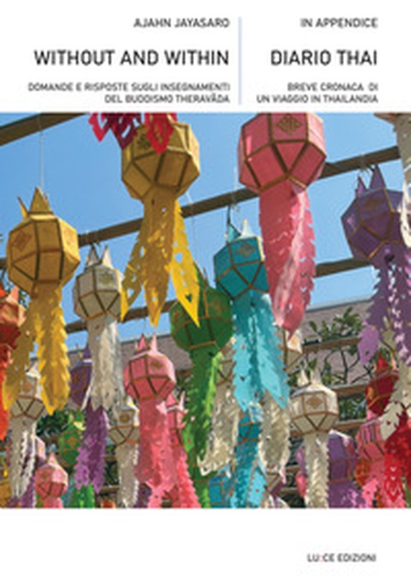 Without and within. Domande e risposte sugli insegnamenti del buddismo Theravâda - Librerie.coop