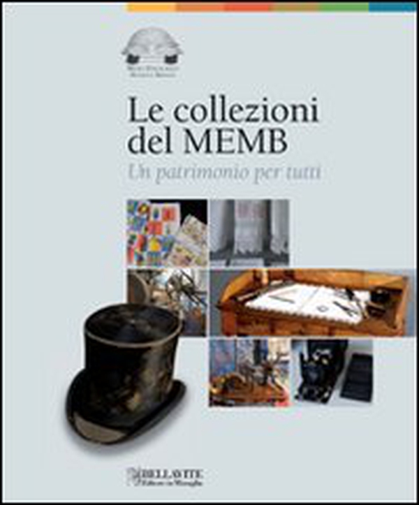 Le collezioni del MEMB. Un patrimonio per tutti - Librerie.coop Le collezioni del MEMB. Un patrimonio per tutti - Librerie.coop