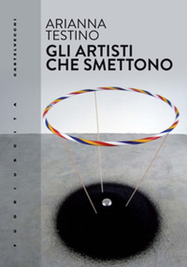 Gli artisti che smettono - Librerie.coop Gli artisti che smettono - Librerie.coop