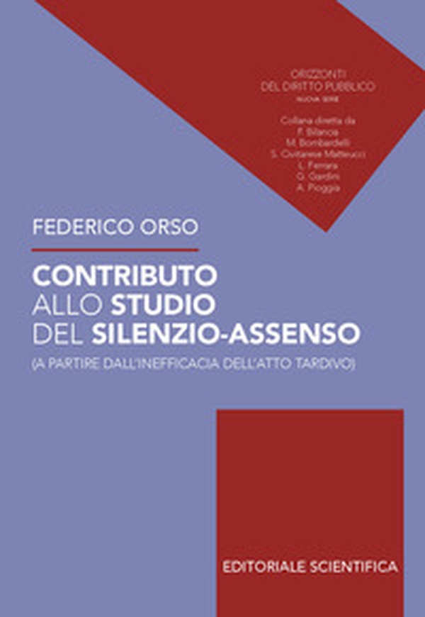 Contributo allo studio del silenzio-assenso (a partire dall'inefficacia dell'atto tardivo) - Librerie.coop Contributo allo studio del silenzio-assenso (a partire dall'inefficacia dell'atto tardivo) - Librerie.coop