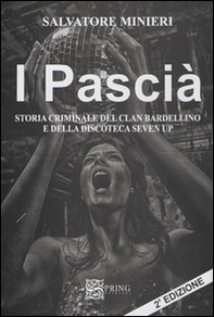 I pascià. Storia criminale del clan Bardellino e della discoteca Seven Up - Librerie.coop