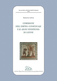 L'emersione dell'«Emptio» consensuale e le «Leges Venditionis» di Catone - Librerie.coop
