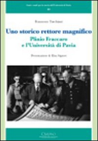 Uno storico rettore magnifico. Plinio Fraccaro e l'Università di Pavia - Librerie.coop