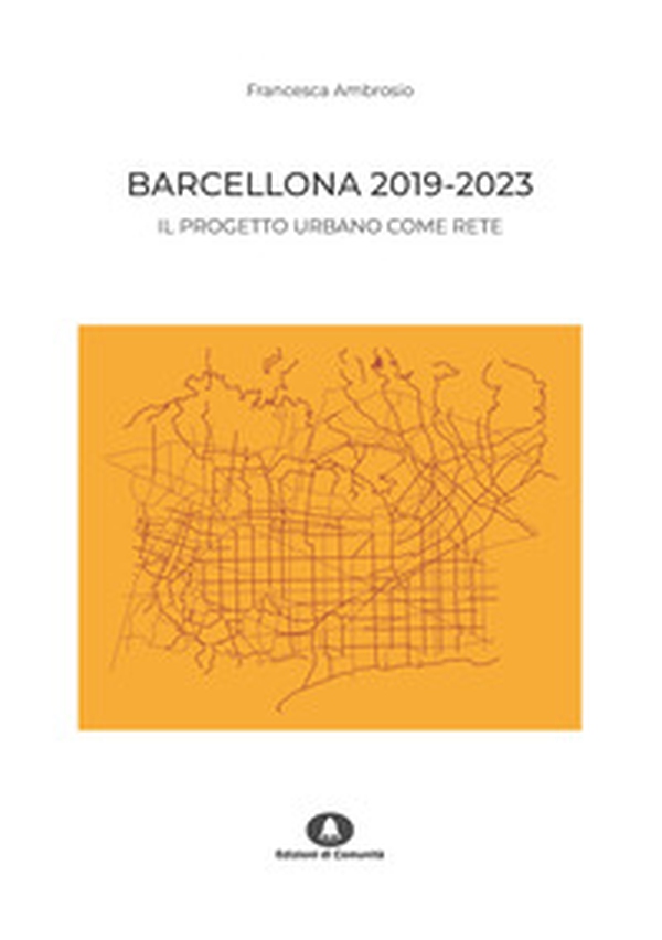 Barcellona 2019-2023. Il progetto urbano come rete - Librerie.coop Barcellona 2019-2023. Il progetto urbano come rete - Librerie.coop