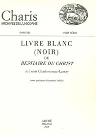 Livre blanc (noir) du «Bestiaire du Christ» de Louis Charbonneau-Lassay. Avec quelques documents inédits - Librerie.coop