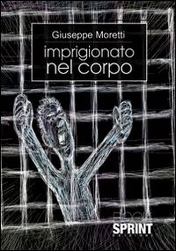 Imprigionato nel corpo - Librerie.coop Imprigionato nel corpo - Librerie.coop