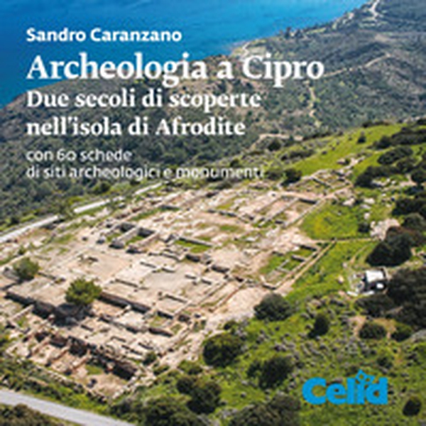 Archeologia a Cipro. Due secoli di scoperte nell'isola di Afrodite - Librerie.coop Archeologia a Cipro. Due secoli di scoperte nell'isola di Afrodite - Librerie.coop