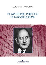 L'umanesimo politico di Ignazio Silone - Librerie.coop