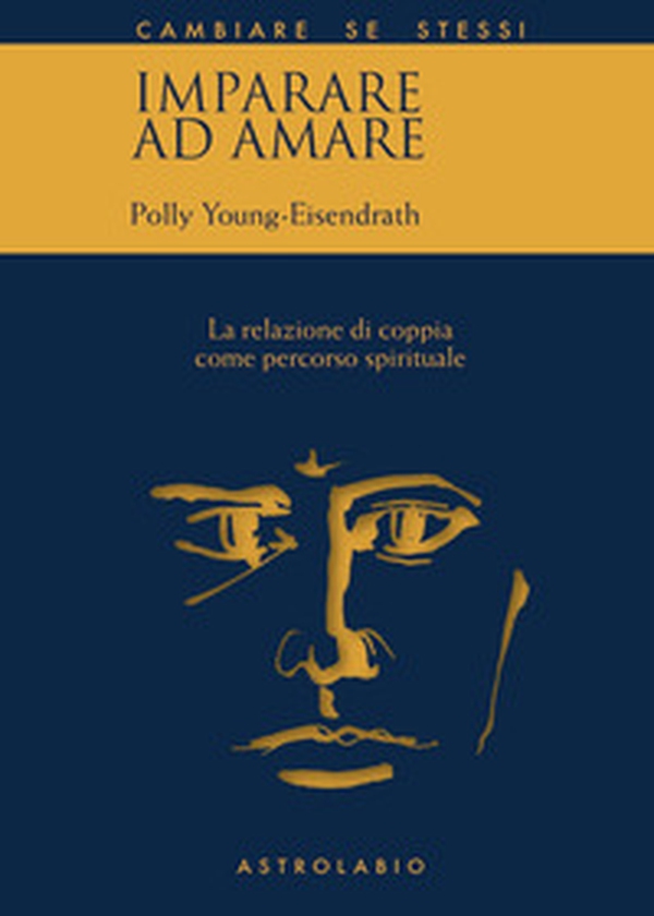 Imparare ad amare. La relazione di coppia come percorso spirituale - Librerie.coop Imparare ad amare. La relazione di coppia come percorso spirituale - Librerie.coop