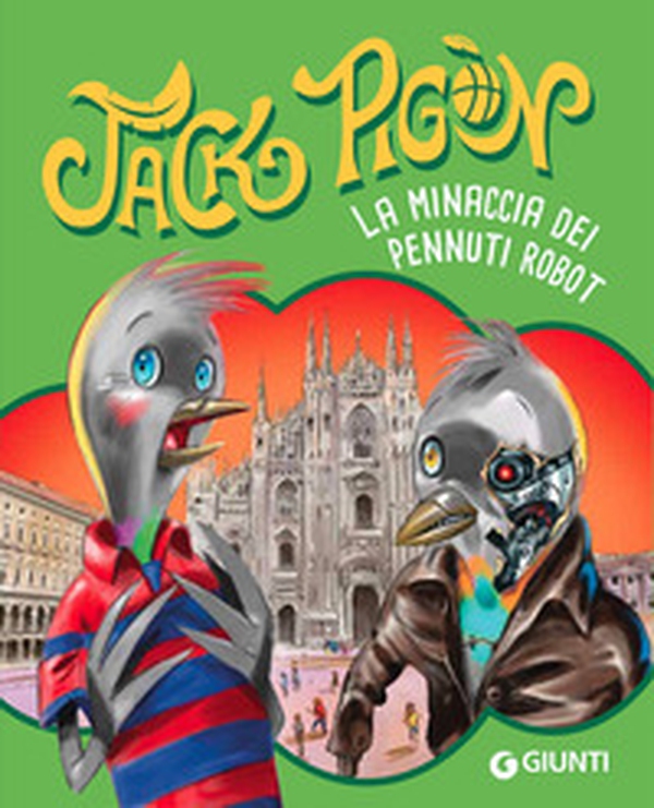 La minaccia dei pennuti robot. Jack Pigòn - Librerie.coop La minaccia dei pennuti robot. Jack Pigòn - Librerie.coop