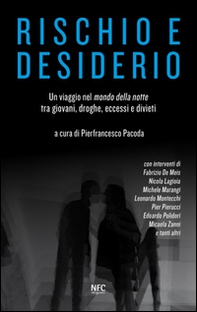 Rischio e desiderio. Un viaggio nel mondo della notte tra giovani, droghe, eccessi e divieti - Librerie.coop Rischio e desiderio. Un viaggio nel mondo della notte tra giovani, droghe, eccessi e divieti - Librerie.coop