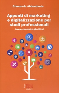 Appunti di marketing e digitalizzazione per studi professionali (area economico giuridico) - Librerie.coop