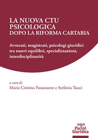 La nuova CTU psicologica dopo la Riforma Cartabia. Avvocati, magistrati, psicologi giuridici tra nuovi equilibri, specializzazioni, interdisciplinarità - Librerie.coop