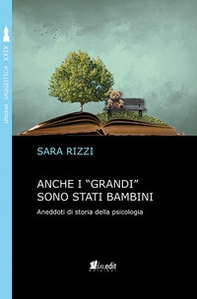 Anche i «grandi» sono stati bambini. Aneddoti di storia della psicologia - Librerie.coop