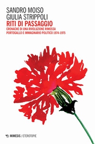 Riti di passaggio. Cronache di una rivoluzione rimossa. Portogallo e immaginario politico 1974-1975 - Librerie.coop Riti di passaggio. Cronache di una rivoluzione rimossa. Portogallo e immaginario politico 1974-1975 - Librerie.coop