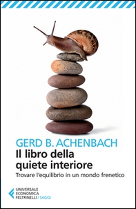 Il libro della quiete interiore. Trovare l'equilibrio in un mondo frenetico - Librerie.coop Il libro della quiete interiore. Trovare l'equilibrio in un mondo frenetico - Librerie.coop