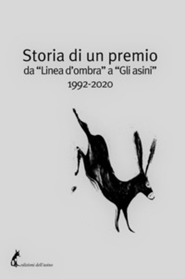 Storia di un premio da «Linea d'ombra» a «Gli asini» 1992-2020 - Librerie.coop Storia di un premio da «Linea d'ombra» a «Gli asini» 1992-2020 - Librerie.coop