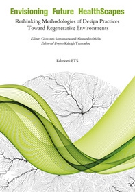 Envisioning future healthscapes. Rethinking methodologies of design practices toward regenerative environments - Librerie.coop