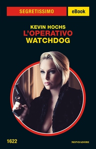 L'operativo - Watchdog (Segretissimo) - Librerie.coop L'operativo - Watchdog (Segretissimo) - Librerie.coop