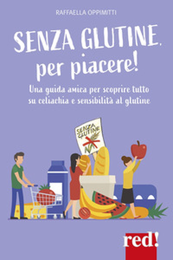 Senza glutine, per piacere! Una guida amica per scoprire tutto su celiachia e sensibilità al glutine - Librerie.coop Senza glutine, per piacere! Una guida amica per scoprire tutto su celiachia e sensibilità al glutine - Librerie.coop