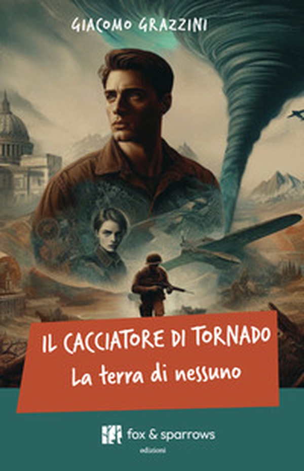 Il cacciatore di tornado. La terra di nessuno - Librerie.coop Il cacciatore di tornado. La terra di nessuno - Librerie.coop