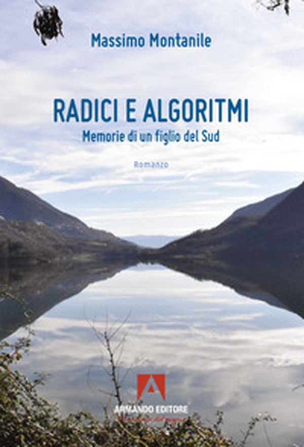 Radici e algoritmi. Memorie di un figlio del Sud - Librerie.coop