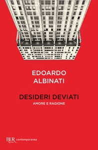 Desideri deviati. Amore e ragione - Librerie.coop