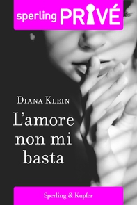 L'amore non mi basta - Sperling Privé - Librerie.coop