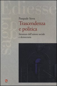 Trascendenza e politica. Struttura dell'azione sociale e democrazia - Librerie.coop