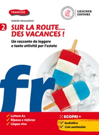 Sur la route...des vacances! Un racconto da leggere e tante attività per l'estate. Per la Scuola media - Vol. 2 - Librerie.coop