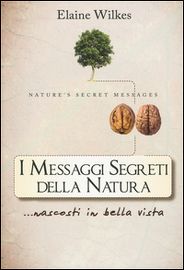I messaggi segreti della natura... nascosti in bella vista - Librerie.coop I messaggi segreti della natura... nascosti in bella vista - Librerie.coop