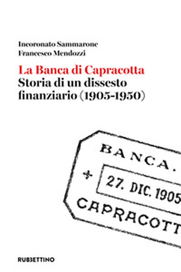 La banca di Capracotta. Storia di un dissesto finanziario (1905-1950) - Librerie.coop