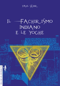 Il fachirismo indiano e le yoghe - Librerie.coop