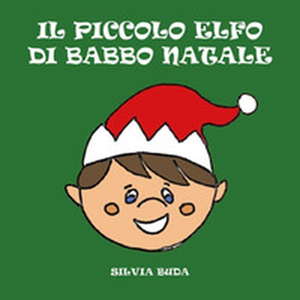 Il piccolo elfo di Babbo Natale - Librerie.coop Il piccolo elfo di Babbo Natale - Librerie.coop