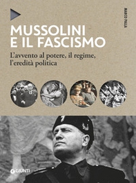 Mussolini e il fascismo. L'avvento al potere, il regime, l'eredità politica - Librerie.coop