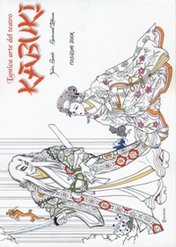 L'antica arte del teatro Kabuki. Coloring book - Librerie.coop L'antica arte del teatro Kabuki. Coloring book - Librerie.coop