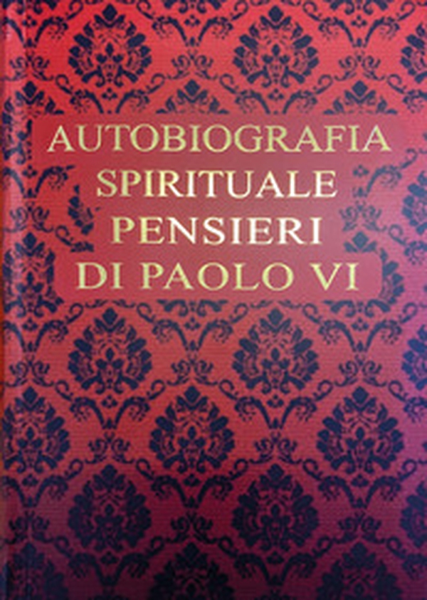 Autobiografia spirituale. Pensieri di Paolo VI - Librerie.coop