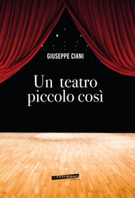 Un teatro piccolo così - Librerie.coop