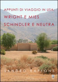 Appunti di viaggio in USA. Wright e Mies Schindler e Neutra - Librerie.coop