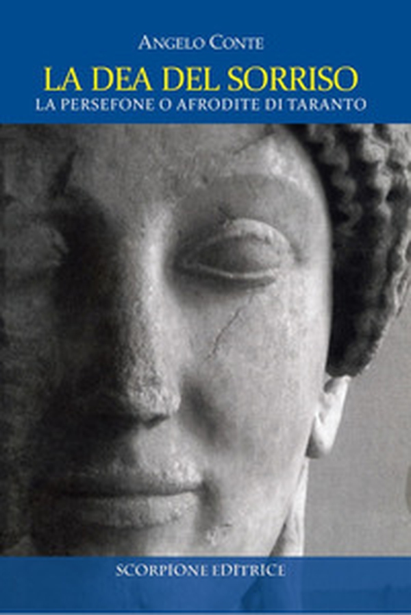 La dea del sorriso. La Persefone o Afrodite dei tarantini - Librerie.coop La dea del sorriso. La Persefone o Afrodite dei tarantini - Librerie.coop
