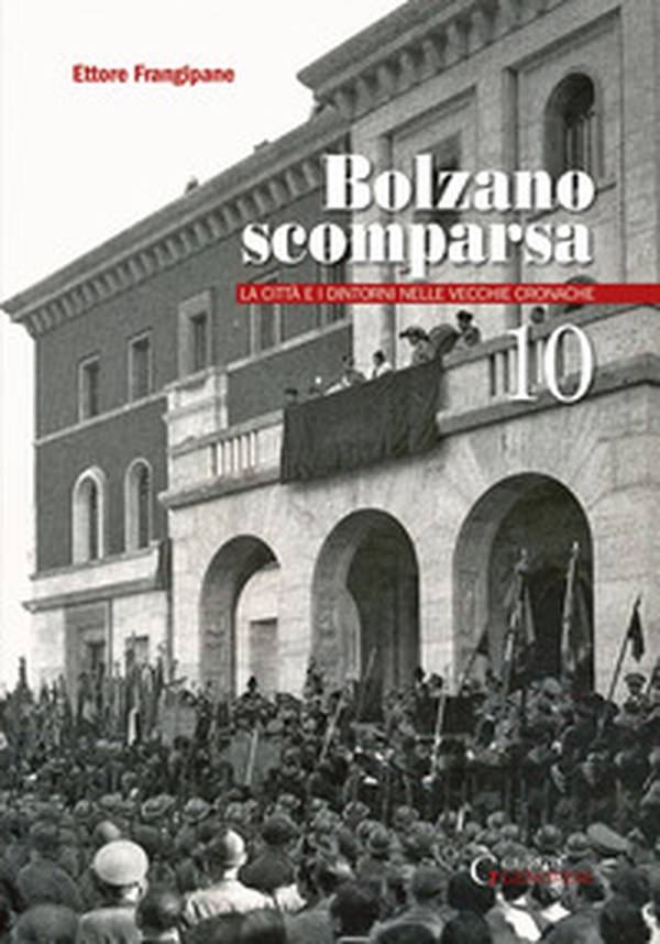 Bolzano scomparsa. La città e i dintorni nelle vecchie cronache - Librerie.coop Bolzano scomparsa. La città e i dintorni nelle vecchie cronache - Librerie.coop