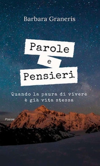 Parole e pensieri. Quando la paura di vivere è già vita stessa - Librerie.coop