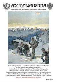 Aquile in guerra. Rassegna di studi della Società Storica per la Guerra Bianca - Vol. 34 - Librerie.coop