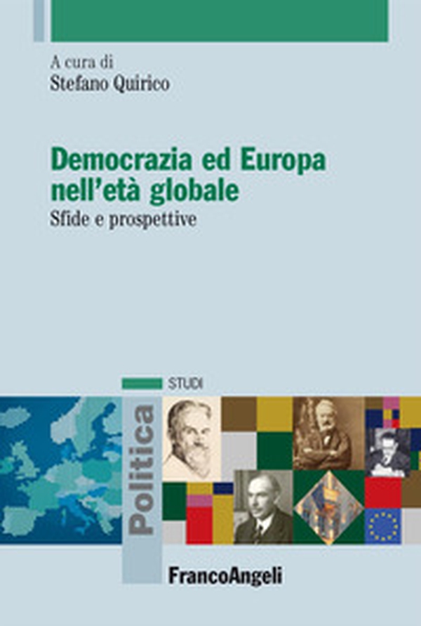 Democrazia ed Europa nell'età globale. Sfide e prospettive - Librerie.coop Democrazia ed Europa nell'età globale. Sfide e prospettive - Librerie.coop