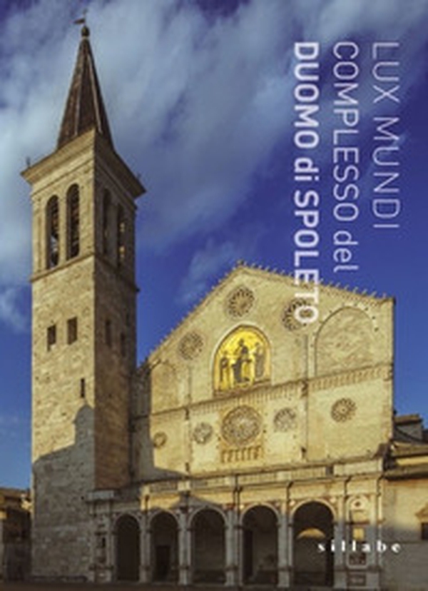 Lux mundi. Complesso monumentale del Duomo di Spoleto - Librerie.coop Lux mundi. Complesso monumentale del Duomo di Spoleto - Librerie.coop